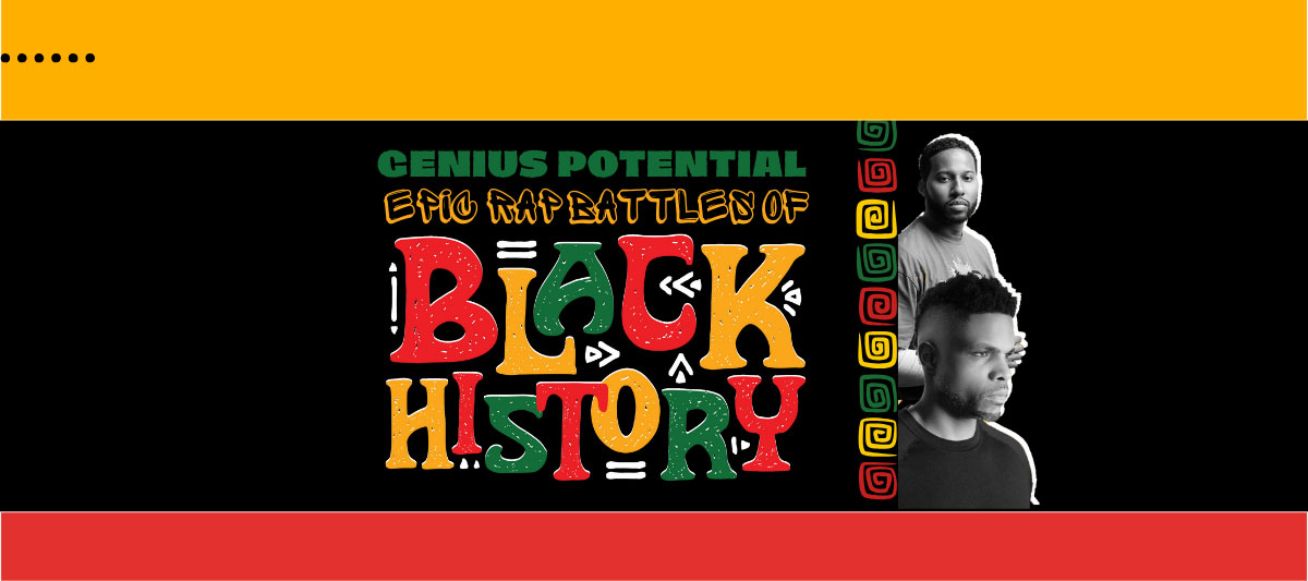 Event graphic with the text "Cenius Potential Epic Rap Battles of Black History"